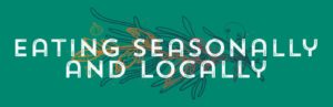 Eating Seasonally and Locally